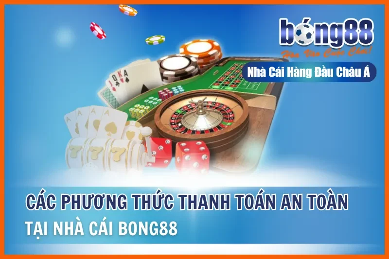 Các Phương Thức Thanh Toán Bong88 An Toàn Và Tiện Lợi Tại Nhà Cái 6 Các Phương Thức Thanh Toán Bong88 An Toàn Và Tiện Lợi Tại Nhà Cái