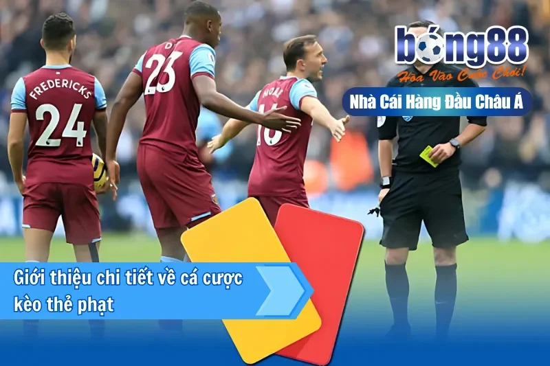 Giới thiệu chi tiết về cá cược kèo thẻ phạt